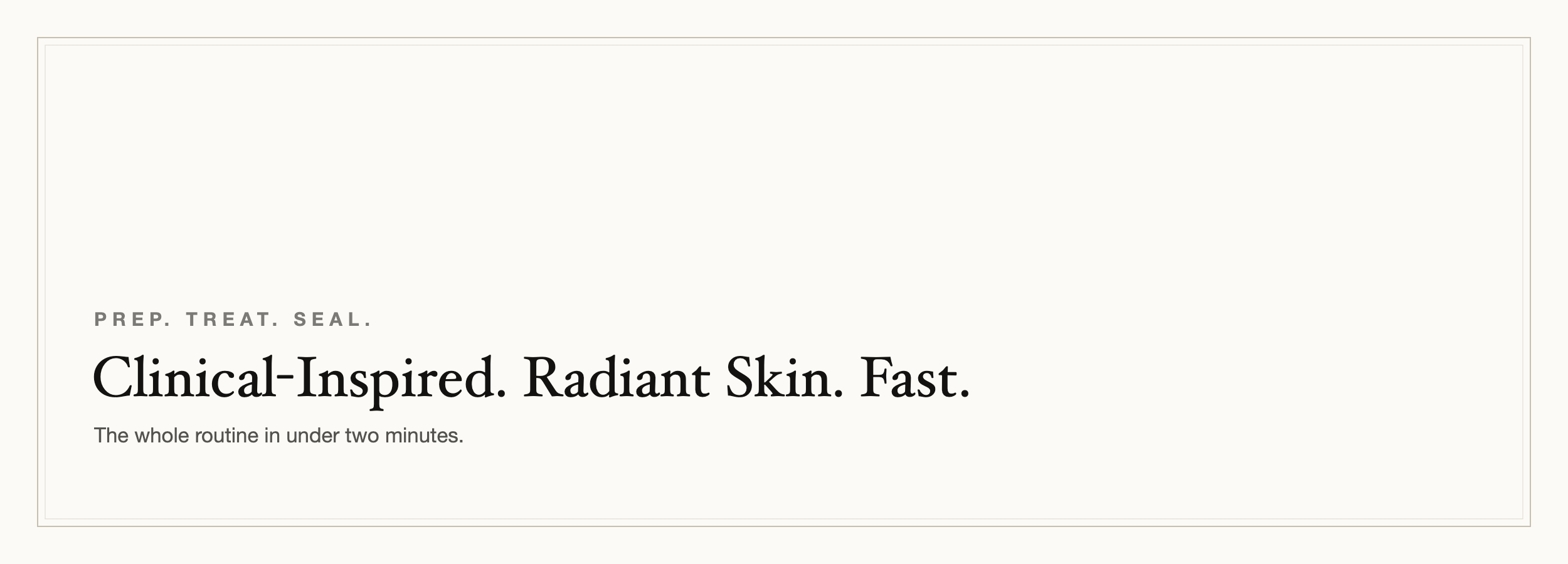Clinical-Inspired. Radiant Skin. Fast.